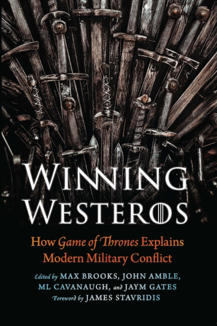 Winning Westeros: How Game of Thrones Explains Modern Military Conflict