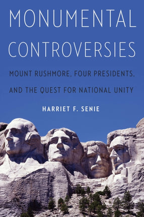 Monumental Controversies: Mount Rushmore, Four Presidents, and the Quest for National Unity