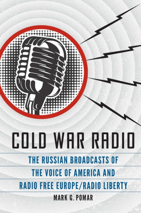 Cold War Radio  The Russian Broadcasts of the Voice of America and Radio Free EuropeRadio Liberty