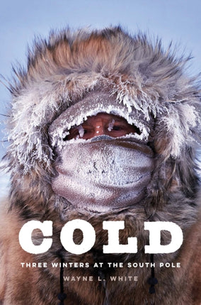 Cold  Three Winters at the South Pole