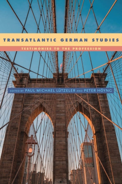 Transatlantic German Studies: Testimonies to the Profession