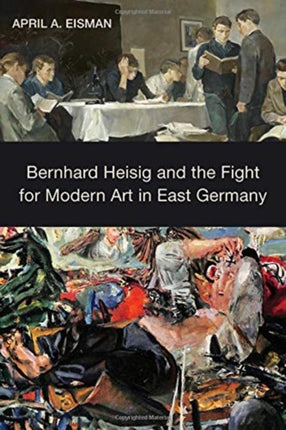 Bernhard Heisig and the Fight for Modern Art in