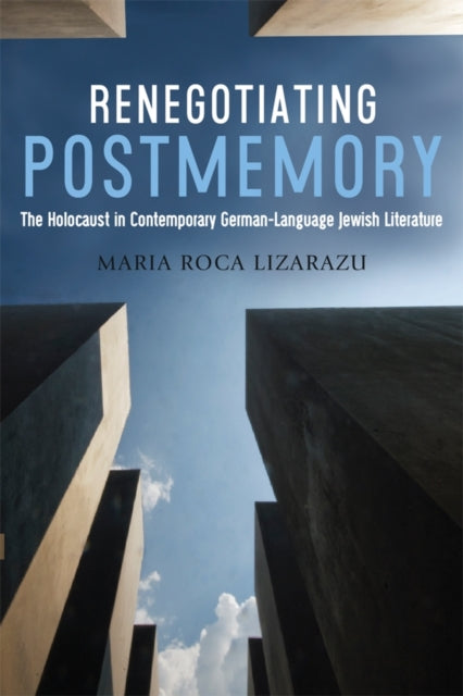Renegotiating Postmemory: The Holocaust in