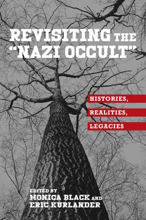 Revisiting the  Nazi Occult : Histories,