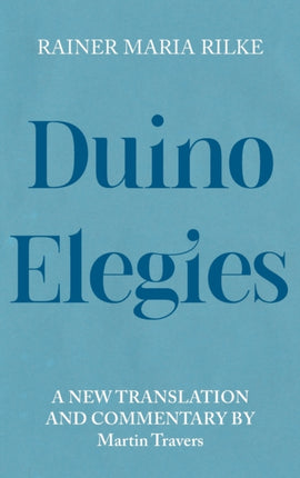 Duino Elegies: A New Translation and Commentary