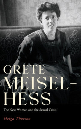 Grete Meisel-Hess: The New Woman and the Sexual