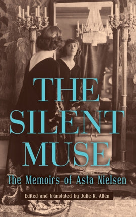 The Silent Muse: The Memoirs of Asta Nielsen