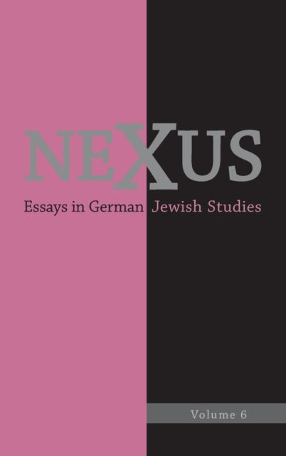 Nexus 6: Essays in German Jewish Studies