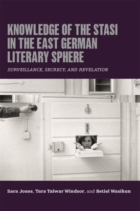 Knowledge of the Stasi in the East German Literary Sphere