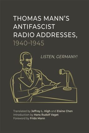 Thomas Manns Antifascist Radio Addresses 19401945