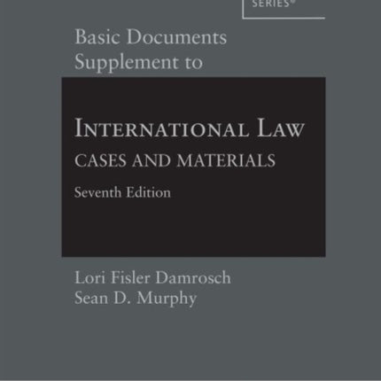 Basic Documents Supplement to International Law, Cases and Materials