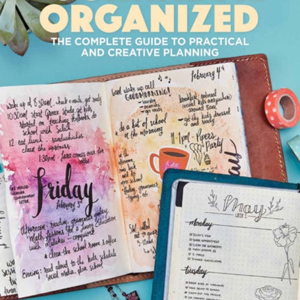 Journal Me Organized: The Complete Guide to Practical and Creative Planning