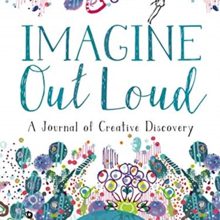 Imagine Out Loud: A Journal of Creative Discovery