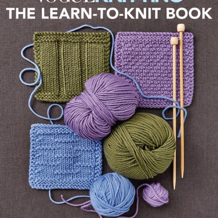 Vogue Knitting: the Learn-To-Knit Book: The Ultimate Guide for Beginners