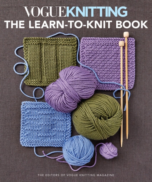 Vogue Knitting: the Learn-To-Knit Book: The Ultimate Guide for Beginners