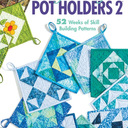 Year of Pot Holders 2: 52 Weeks of Skill Building Patterns