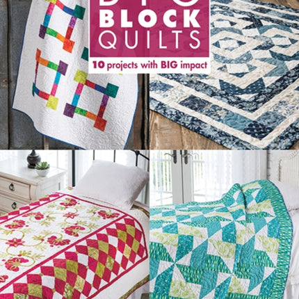 Big Block Quilts: 10 Projects with Big Impact