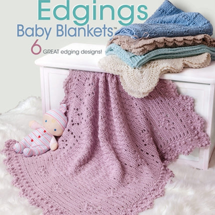 Timeless Edgings Baby Blankets: 6 Great Edging Designs!