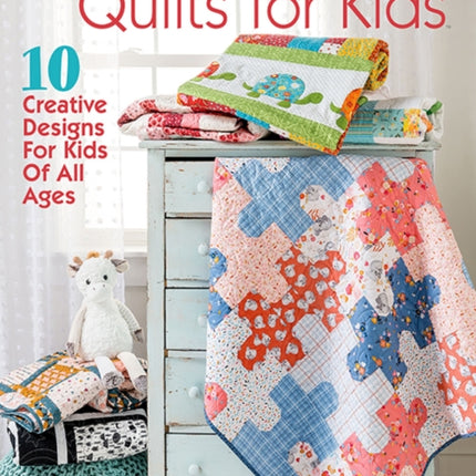 Fast & Fun Quilts for Kids: 10 Creative Designs for Kids of All Ages