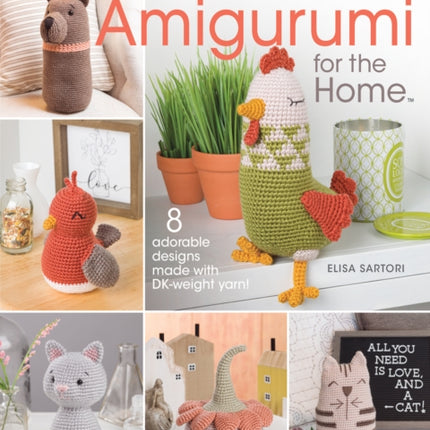 Modern Amigurumi for the Home: 8 Adorable Designs Made with Dk-Weight Yarn!