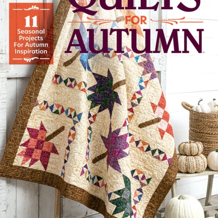 Quilts for Autumn: 11 Seasonal Projects for Autumn Inspiration