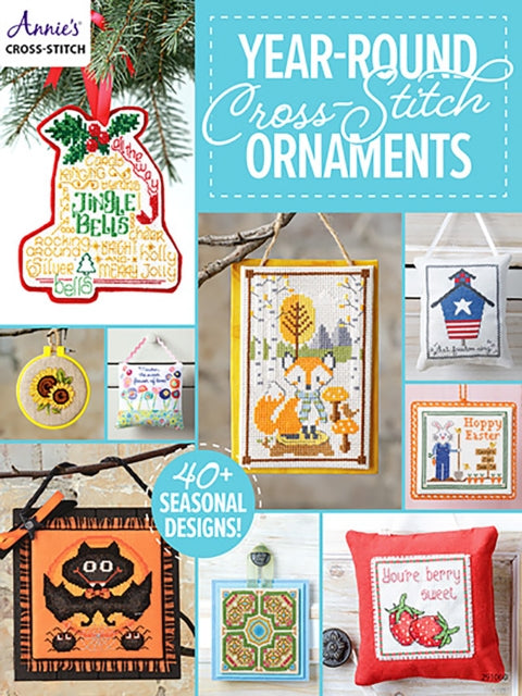 Year-Round Cross-Stitch Ornaments: 40 Seasonal Designs!