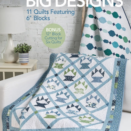 Small Blocks, Big Designs: 11 Quilts Featuring 6" Blocks