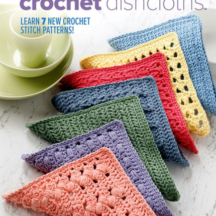 Learn-a-Stitch Crochet Dishcloths: Learn 7 New Crochet Stitch Patterns!