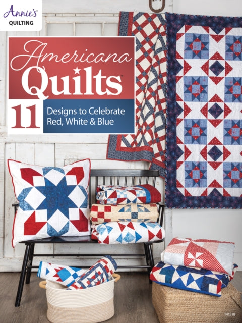 Americana Quilts: 11 Designs to Celebrate Red, White & Blue