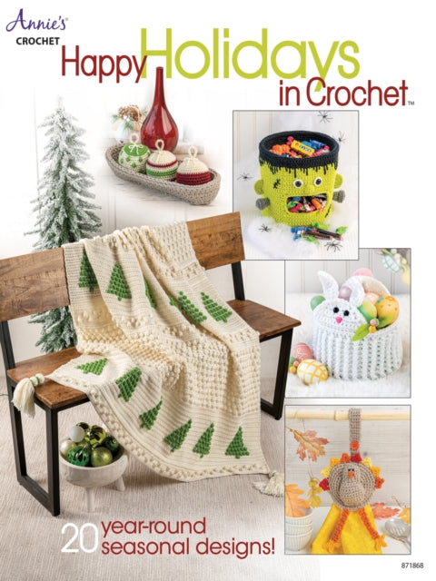 Happy Holidays in Crochet: 20 Year-Round Seasonal Designs