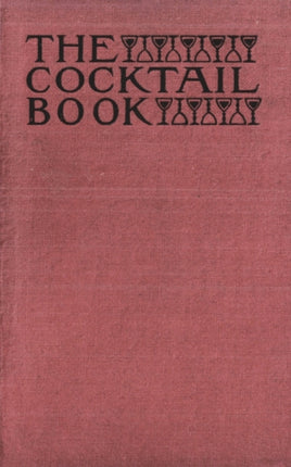 The Cocktail Book 1926 Reprint: A Sideboard Manual for Gentlemen