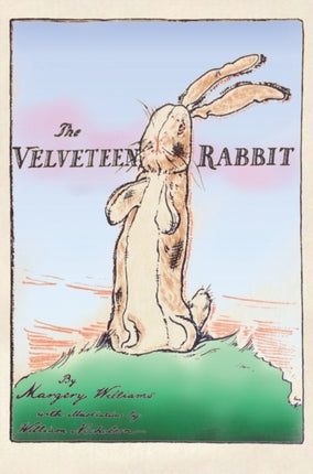 The Velveteen Rabbit: Hardcover Original 1922 Full Color Reproduction