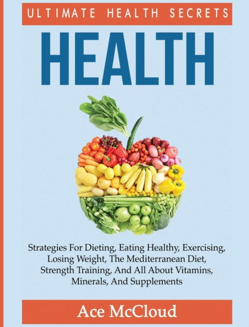 Health: Ultimate Health Secrets: Strategies For