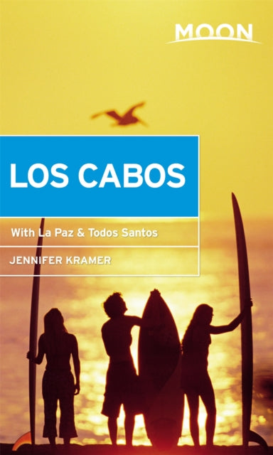 Moon Los Cabos (Eleventh Edition): Including La Paz & Todos Santos