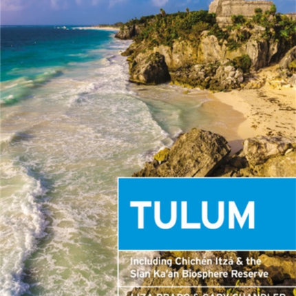 Moon Tulum (Second Edition): Including Chichén Itzá & the Sian Ka'an Biosphere Reserve