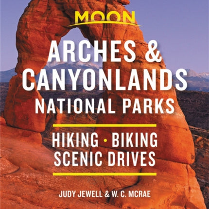 Moon Arches & Canyonlands National Parks (Third Edition): Hiking, Biking, Scenic Drives