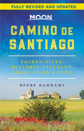 Moon Camino de Santiago (Second Edition): Sacred Sites, Historic Villages, Local Food & Wine