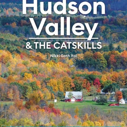 Moon Hudson Valley & the Catskills (Sixth Edition): Seasonal Getaways, Outdoor Recreation, Farm-Fresh Cuisine