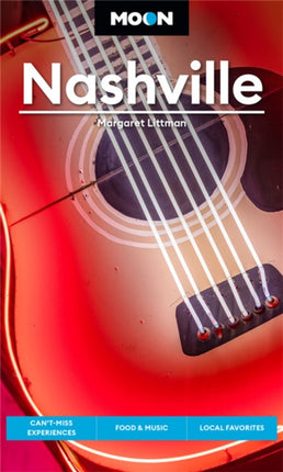 Moon Nashville (Fifth Edition): Can’t-Miss Experiences, Food & Music, Local Favorites