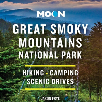 Moon Great Smoky Mountains National Park: Hiking, Camping, Scenic Drives