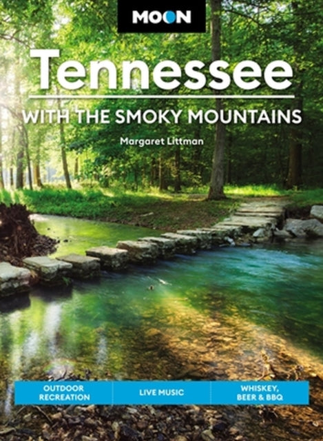 Moon Tennessee: With the Smoky Mountains (Ninth Edition): Outdoor Recreation, Live Music, Whiskey, Beer & BBQ