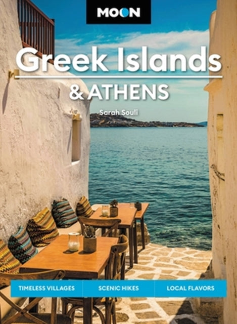 Moon Greek Islands & Athens (Second Edition): Timeless Villages, Scenic Hikes, Local Flavors