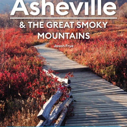 Moon Asheville & the Great Smoky Mountains (Third Edition): Craft Breweries, Outdoor Adventure, Art & Architecture