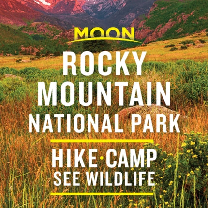 Moon Rocky Mountain National Park (Second Edition): Hike, Camp, See Wildlife