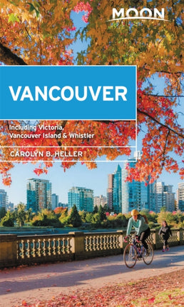 Moon Vancouver: With Victoria, Vancouver Island & Whistler (Second Edition): Neighborhood Walks, Outdoor Adventures, Beloved Local Spots