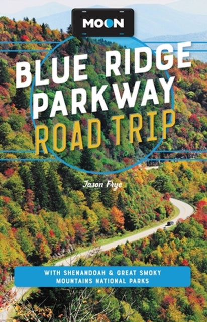 Moon Blue Ridge Parkway Road Trip (Fourth Edition): Including Shenandoah & Great Smoky Mountains National Parks