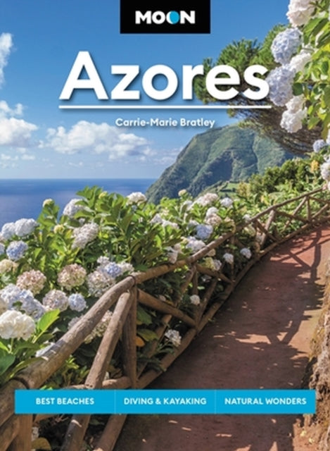 Moon Azores (Second Edition): Best Beaches, Diving & Kayaking, Natural Wonders