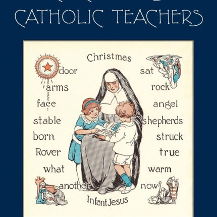 Practical Aids for Catholic Teachers: A Handbook of Material and Teaching Devices for Use in the Lower Grades of Parochial Schools