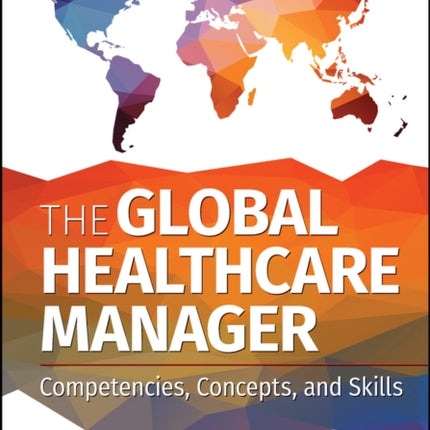 The Global Healthcare Manager: Competencies,