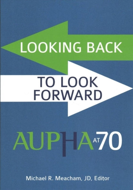 Looking Back to Look Forward: AUPHA at 70